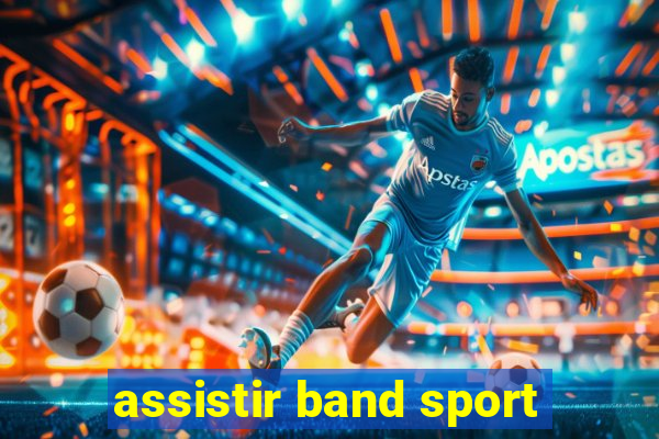 assistir band sport